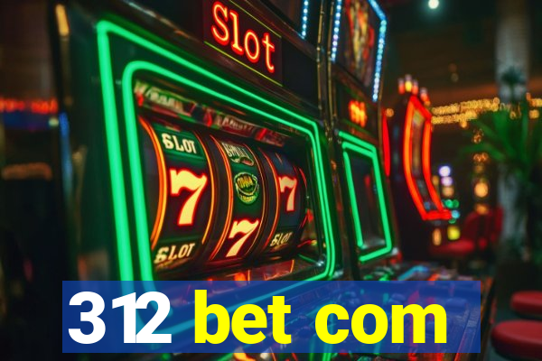 312 bet com